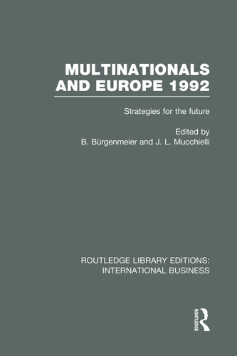 Multinationals and Europe 1992 (RLE International Business) (Strategies for the Future) by Beat Burgenmeier, Jean-Louis Mucchielli, 9780415751957