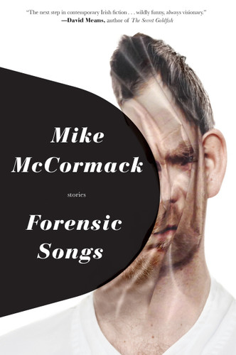 Forensic Songs by Mike McCormack, 9781616954147