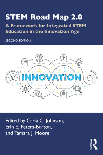 STEM Road Map 2.0 (A Framework for Integrated STEM Education in the Innovation Age) - 9780367467524 by Carla C. Johnson, Erin E. Peters-Burton, Tamara J. Moore, 9780367467524