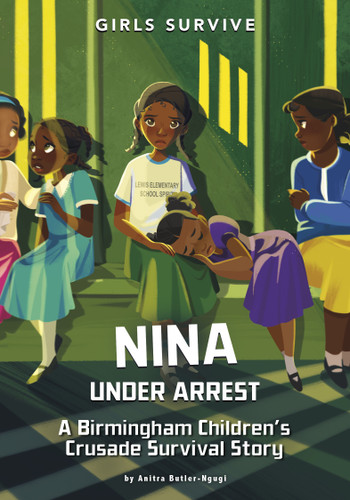 Nina Under Arrest (A Birmingham Children's Crusade Survival Story) by Anitra Butler-Ngugi, Jane Pica, 9781669059493