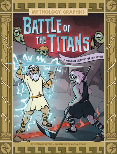 Battle of the Titans (A Modern Graphic Greek Myth) by Stephanie Peters, Marian Sloane, 9781669059103