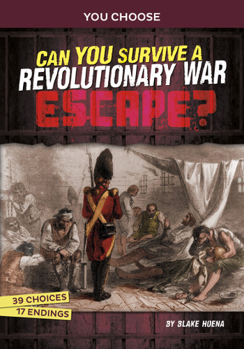 Can You Survive a Revolutionary War Escape? (An Interactive History Adventure) by Blake Hoena, 9781669061366