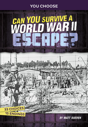 Can You Survive a World War II Escape? (An Interactive History Adventure) - 9781669061281 by Matt Doeden, 9781669061281