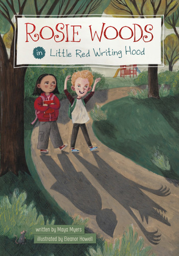 Rosie Woods in Little Red Writing Hood by Maya Myers, Eleanor Howell, 9781484688267