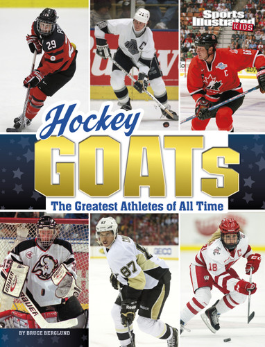 Hockey GOATs (The Greatest Athletes of All Time) by Bruce Berglund, 9781669062998