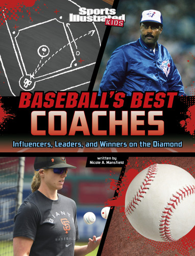 Baseball's Best Coaches (Influencers, Leaders, and Winners on the Diamond) by Nicole A. Mansfield, 9781669063605