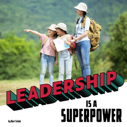 Leadership Is a Superpower by Mari Schuh, 9780756576639