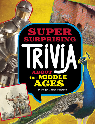 Super Surprising Trivia About the Middle Ages - 9781669064831 by Megan Cooley Peterson, 9781669064831