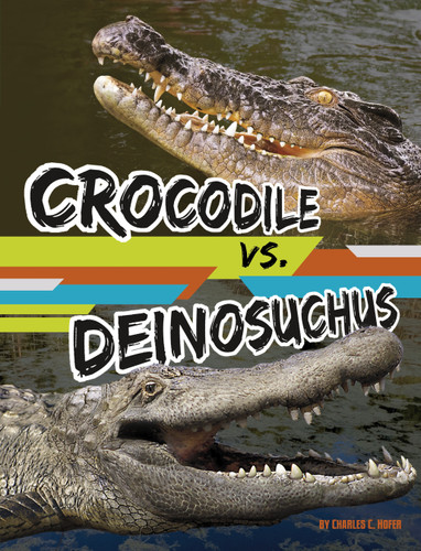 Crocodile vs. Deinosuchus - 9781669065135 by Charles C. Hofer, 9781669065135