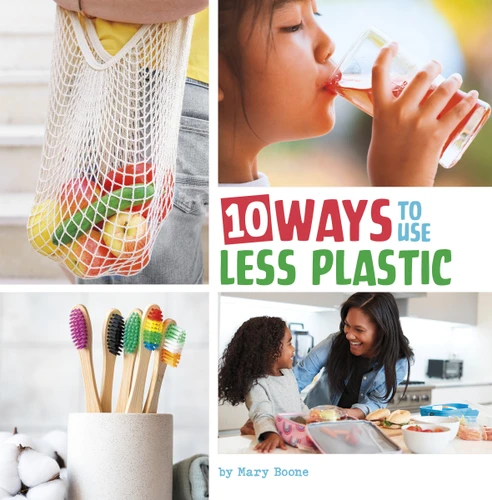 10 Ways to Use Less Plastic by Mary Boone, 9780756578084