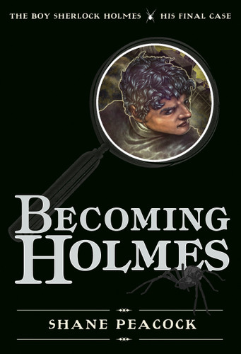 Becoming Holmes (The Boy Sherlock Holmes, His Final Case) by Shane Peacock, 9781770492325