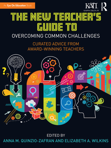 The New Teacher's Guide to Overcoming Common Challenges (Curated Advice from Award-Winning Teachers) by Anna M. Quinzio-Zafran, Elizabeth A. Wilkins, 9780367409791
