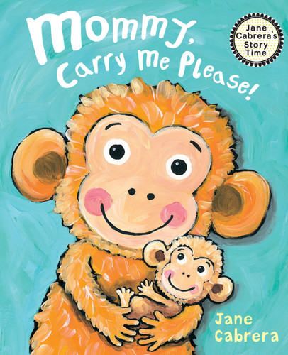 Mommy, Carry Me Please! - 9780823456864 by Jane Cabrera, 9780823456864