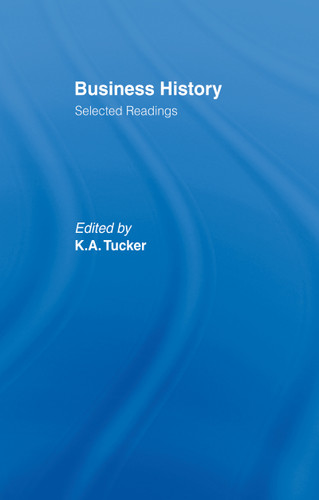 Business History (Selected Readings) by Kenneth. A. Tucker, 9780714630304