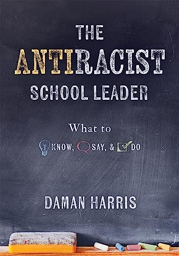 The Antiracist School Leader by Daman Harris, 9781954631311