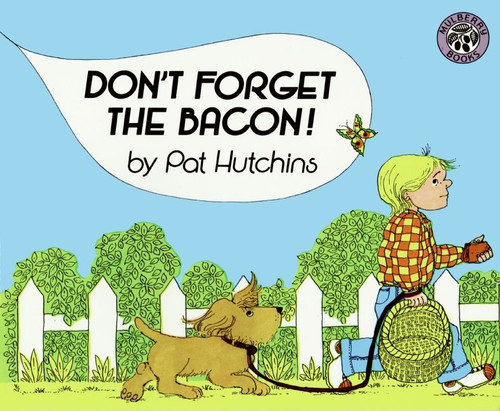Don't Forget the Bacon! by Pat Hutchins, Pat Hutchins, 9780688087432