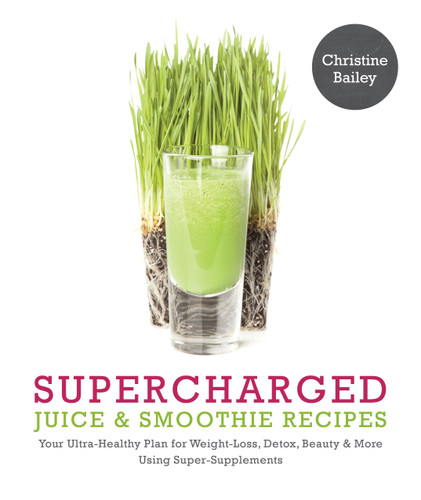 Supercharged Juice & Smoothie Recipes by Christine Bailey, 9781848992269