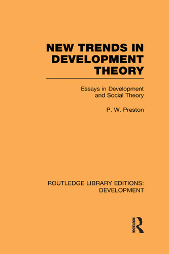 New Trends in Development Theory (Essays in Development and Social Theory) by Peter Preston, 9780415602167 New Trends in Development Theory (Essays in Development and Social Theory) by Peter Preston, 9780415602167