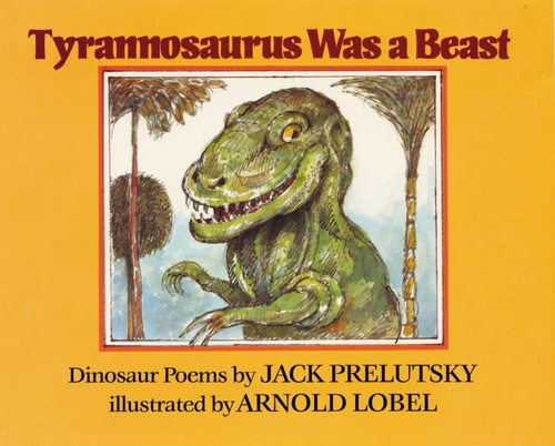 Tyrannosaurus Was a Beast by Jack Prelutsky, Arnold Lobel, 9780688115692