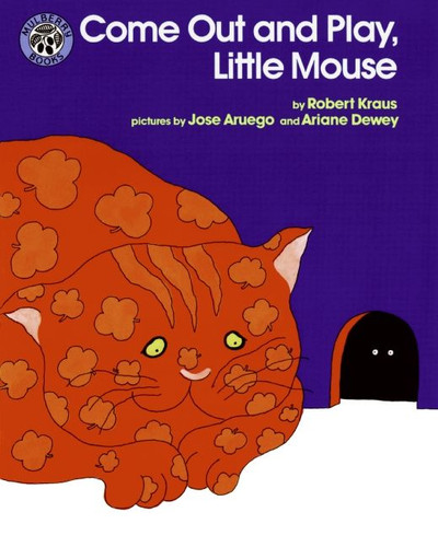Come Out and Play, Little Mouse by Robert Kraus, Jose Aruego, Ariane Dewey, 9780688140267