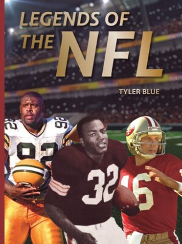 Legends of the NFL (The Greatest Football Players of All Time) by Tyler Blue, 9780789214836