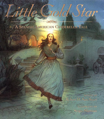 Little Gold Star (A Spanish American Cinderella Tale) by Robert D. San Souci, Sergio Martinez, 9780688147808