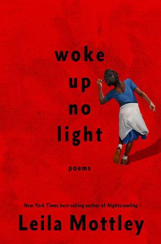 woke up no light (poems) by Leila Mottley, 9780593319710
