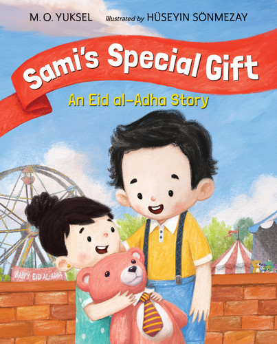 Sami's Special Gift (An Eid al-Adha Story) by M. O. Yuksel, Hüseyin Sönmezay, 9781623542962