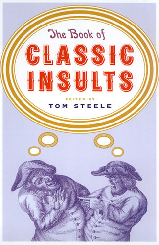 The Book of Classic Insults by Tom Steele, 9780688159078 The Book of Classic Insults by Tom Steele, 9780688159078
