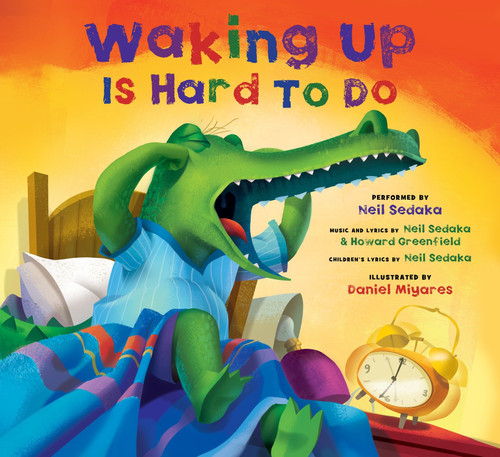Waking Up Is Hard to Do by Neil Sedaka, Howard Greenfield, Daniel Miyares, 9781936140138