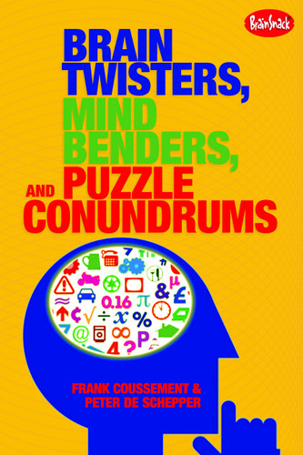 Brain Twisters, Mind Benders, and Puzzle Conundrums by Frank Coussement, Peter De Schepper, 9781936140299