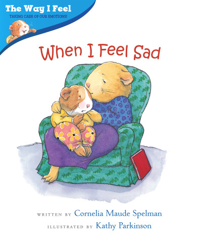 When I Feel Sad - 9780807588994 by Cornelia Maude Spelman, Kathy Parkinson