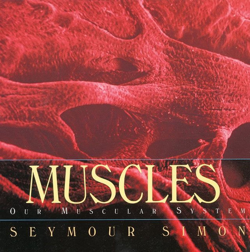 Muscles (Our Muscular System) by Seymour Simon, 9780688177201