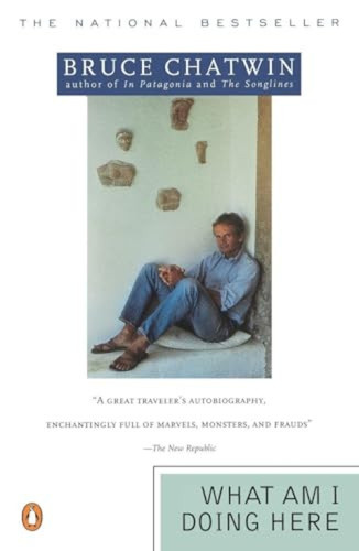 What Am I Doing Here by Bruce Chatwin, 9780140115772