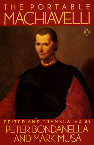 The Portable Machiavelli by Niccolo Machiavelli, Peter Bondanella, Peter Bondanella, Mark Musa, Mark Musa, 9780140150926