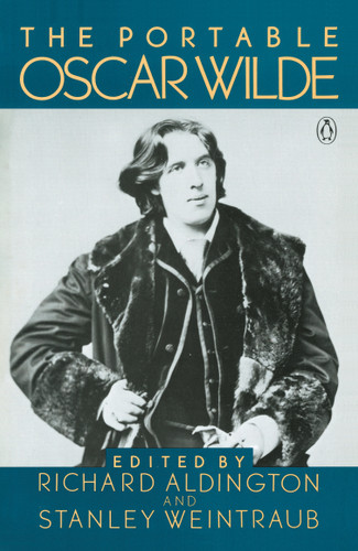 The Portable Oscar Wilde (Revised Edition) by Oscar Wilde, Stanley Weintraub, Richard Aldington, 9780140150933