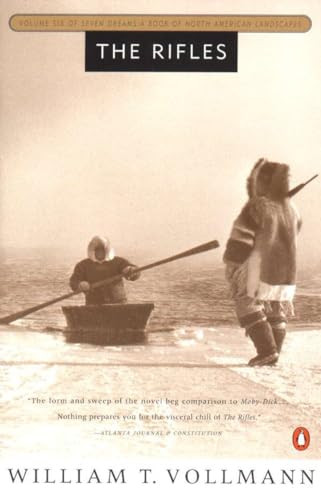The Rifles (Volume Six of Seven Dreams: A Book of North American Landscapes) by William T. Vollmann, 9780140176230