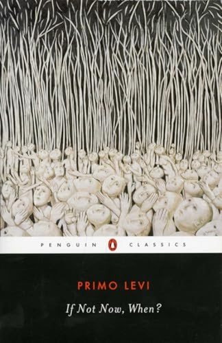 If Not Now, When? by Primo Levi, Will Weaver, Irving Howe, 9780140188936