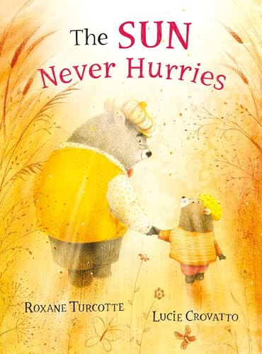 The Sun Never Hurries by Roxane Turcotte, Lucie Crovatto, 9781772783070