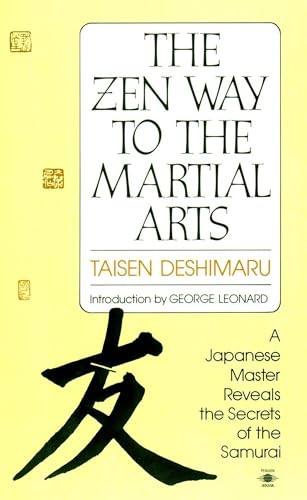 The Zen Way to Martial Arts (A Japanese Master Reveals the Secrets of the Samurai) by Taisen Deshimaru, George Leonard, Nancy Amphoux, 9780140193442