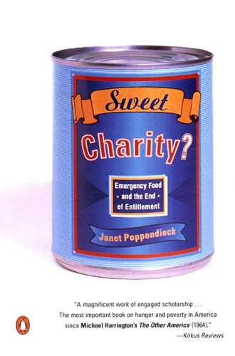 Sweet Charity? (Emergency Food and the End of Entitlement) by Janet Poppendieck, 9780140245561