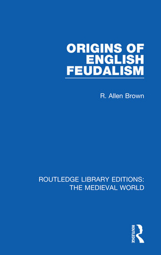Origins of English Feudalism - 9780367209346 by R. Allen Brown, 9780367209346 Origins of English Feudalism - 9780367209346 by R. Allen Brown, 9780367209346