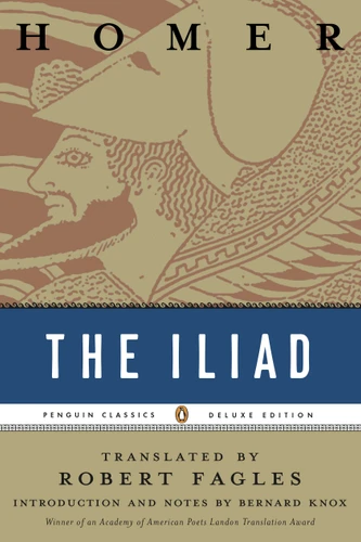 The Iliad ((Penguin Classics Deluxe Edition)) by Homer, Robert Fagles, Bernard Knox, Bernard Knox, 9780140275360