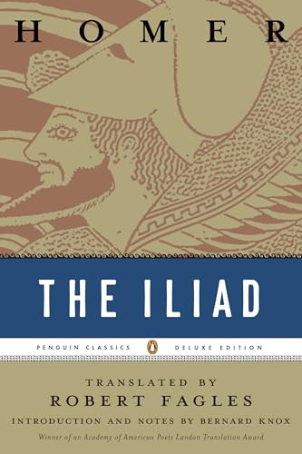 The Iliad ((Penguin Classics Deluxe Edition)) by Homer, Robert Fagles, Bernard Knox, Bernard Knox, 9780140275360