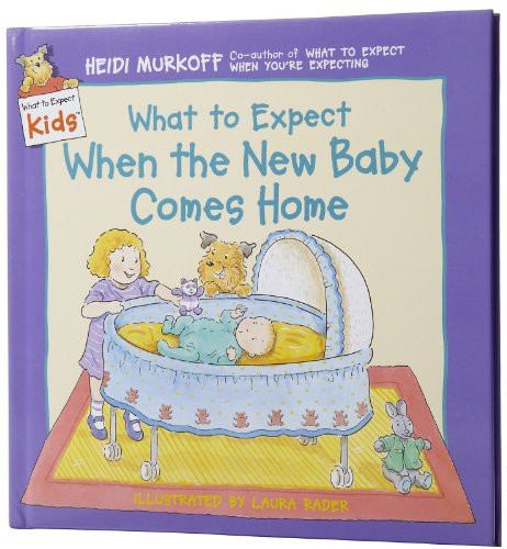 What to Expect When the New Baby Comes Home by Heidi Murkoff, Laura Rader, 9780694013272