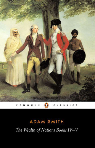 The Wealth of Nations (Books IV-V) by Adam Smith, Andrew Skinner, Andrew Skinner, 9780140436150