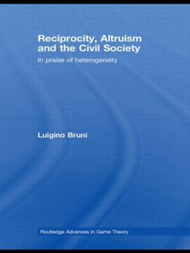 Reciprocity, Altruism and the Civil Society (In praise of heterogeneity) - 9780415569644 by Luigino Bruni, 9780415569644
