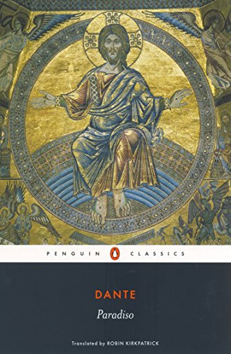 The Divine Comedy (Volume 3: Paradiso) by Dante Alighieri, Robin Kirkpatrick, Robin Kirkpatrick, Robin Kirkpatrick, Robin Kirkpatrick, 9780140448979