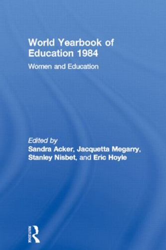 World Yearbook of Education 1984 (Women and Education) by Sandra Acker, Jacquetta Megarry, Stanley Nisbet, Eric Hoyle, 9780415501811 World Yearbook of Education 1984 (Women and Education) by Sandra Acker, Jacquetta Megarry, Stanley Nisbet, Eric Hoyle, 9780415501811