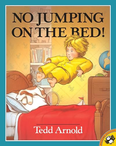 No Jumping on the Bed by Tedd Arnold, Tedd Arnold, 9780140558395